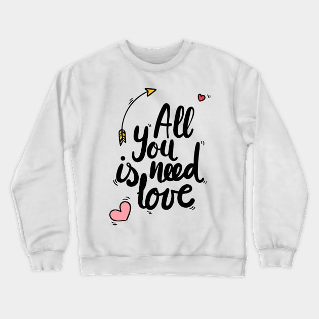 All you need is LOVE Crewneck Sweatshirt by SAN ART STUDIO 